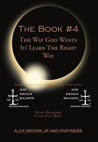 Cover image for The Book # 4 The Way God Wants It/ Learn The Right Way: Study Proverbs in the Holy Bible