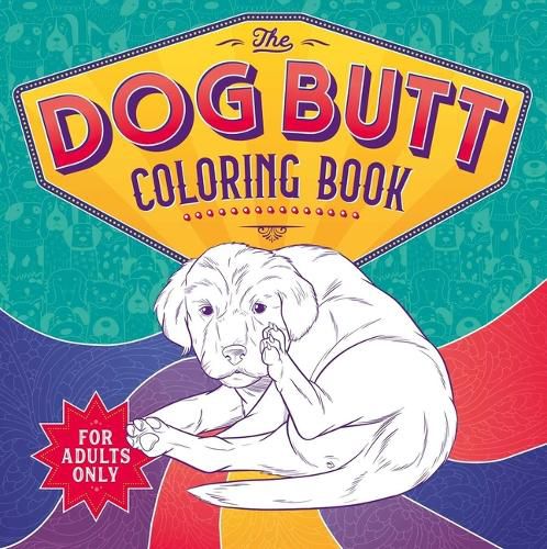 Cover image for The Dog Butt Coloring Book: Adult Coloring Book