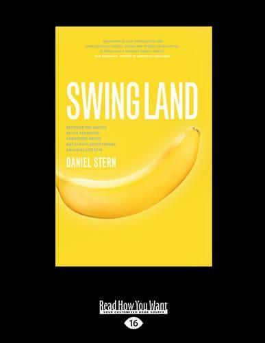 Cover image for Swingland: Between the Sheets of the Secretive, Sometimes Messy, but Always Adventurous Swinging Lifestyle