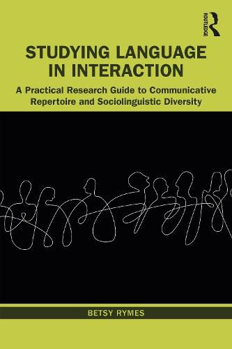 Cover image for Studying Language in Interaction: A Practical Research Guide to Communicative Repertoire and Sociolinguistic Diversity