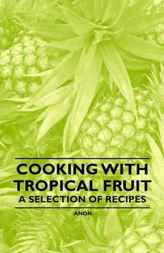 Cover image for Cooking with Tropical Fruit - A Selection of Recipes