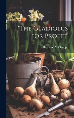 Cover image for "The Gladiolus for Profit"