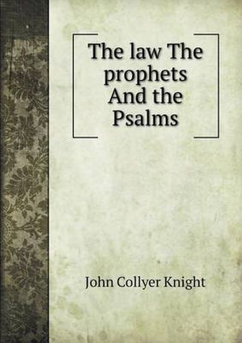 The law The prophets And the Psalms