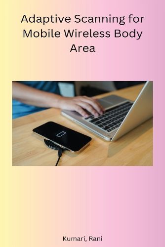 Cover image for Adaptive Scanning for Mobile Wireless Body Area