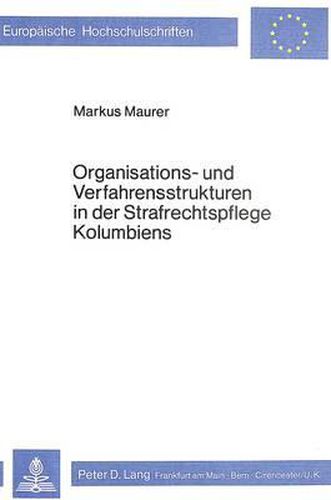 Cover image for Organisations- Und Verfahrensstrukturen in Der Strafrechtspflege Kolumbiens