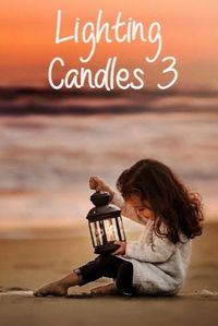 Cover image for Lighting Candles 3: Another 31 Day Devotional to Inspire a Closer Relationship With God