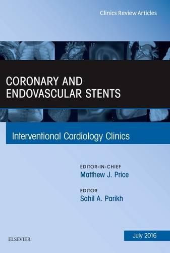 Cover image for Coronary and Endovascular Stents, An Issue of Interventional Cardiology Clinics