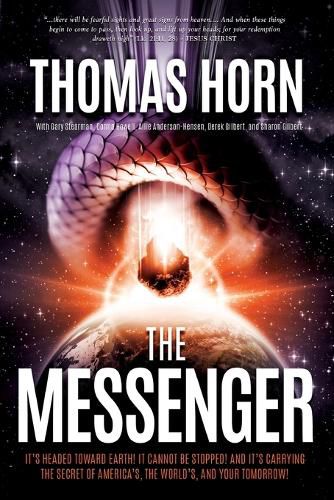 The Messenger:: It's Headed Towards Earth! It Cannot Be Stopped! and It's Carrying the Secret of America's, the Word's, and Your Tomorrow!