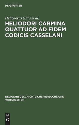 Heliodori Carmina Quattuor Ad Fidem Codicis Casselani