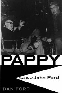 Cover image for Pappy: The Life of John Ford