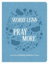 Cover image for Worry Less, Pray More: A Devotional Coloring Journal for Women