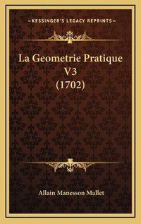 Cover image for La Geometrie Pratique V3 (1702)