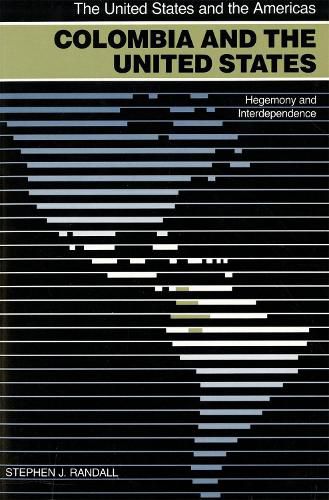 Cover image for Colombia and the United States: Hegemony and Interdependence