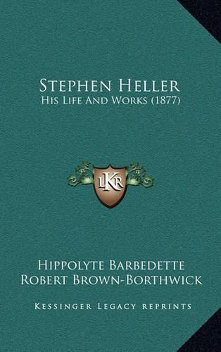 Stephen Heller: His Life and Works (1877)