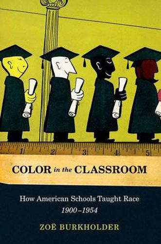 Cover image for Color in the Classroom pbk: How American Schools Taught Race, 1900-1954