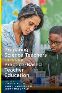 Cover image for Preparing Science Teachers Through Practice-Based Teacher Education