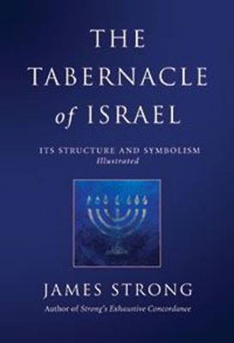 The Tabernacle of Israel: Its Structure and Symbolism