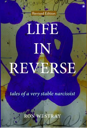 Cover image for Life in Reverse: Tales of a Very Stable Narcissist