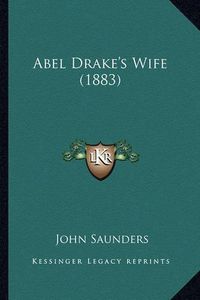 Cover image for Abel Drake's Wife (1883)