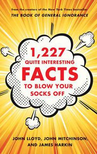 Cover image for 1,227 Quite Interesting Facts to Blow Your Socks Off