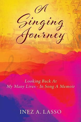 Cover image for A Singing Journey: Looking Back At My Many Lives - In Song A Memoir