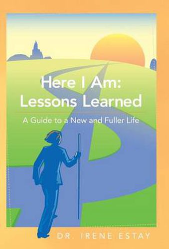 Cover image for Here I Am: Lessons Learned.: A Guide to a New and Fuller Life