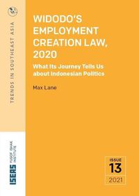 Cover image for Widodo's Employment Creation Law, 2020: What Its Journey Tells Us about Indonesian Politics