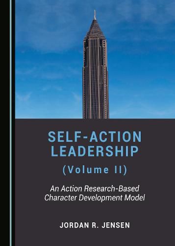 Cover image for Self-Action Leadership (Volume II): An Action Research-Based Character Development Model