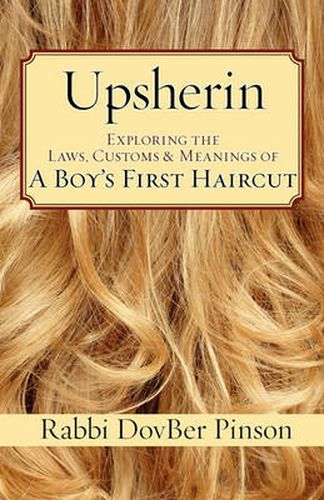 Cover image for Upsherin: Exploring the Laws, Customs & Meanings of a Boy's First Haircut