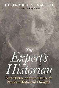 Cover image for The Expert's Historian: Otto Hintze and the Nature of Modern Historical Thought