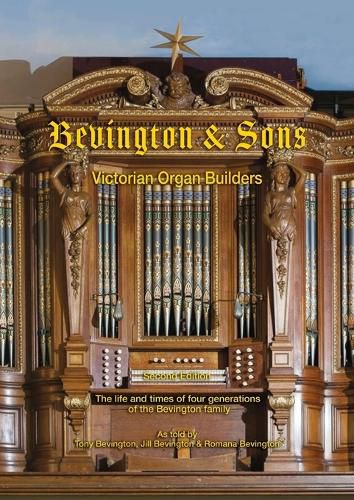 Cover image for Bevington & Sons, Victorian Organ Builders, second edition: The life and times of four generations of the Bevington family