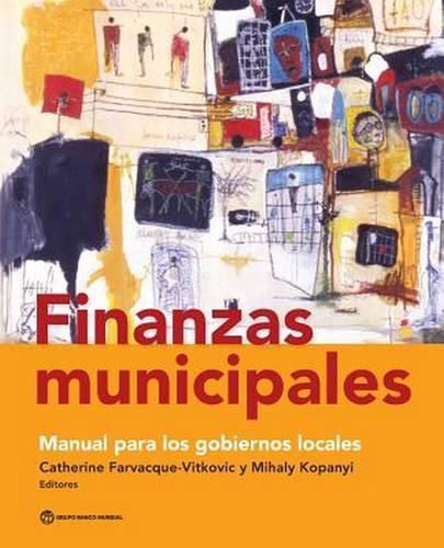 Cover image for Finanzas Municipales: Manual para los Gobiernos Locales