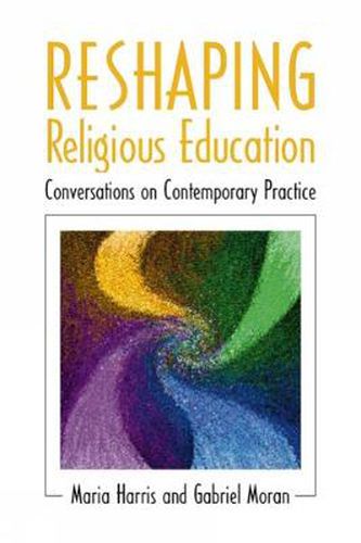 Cover image for Reshaping Religious Education: Conversations on Contemporary Practice