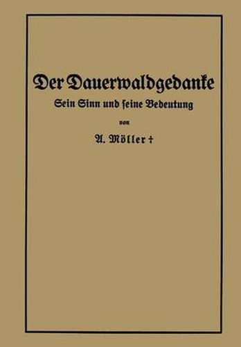 Der Dauerwaldgedanke: Sein Sinn Und Seine Bedeutung