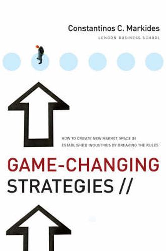 Cover image for Game-Changing Strategies: How to Create New Market Space in Established Industries by Breaking the Rules