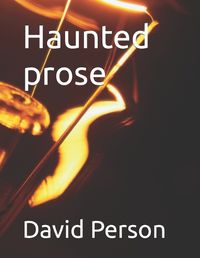 Cover image for Haunted prose