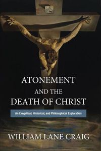 Cover image for Atonement and the Death of Christ: An Exegetical, Historical, and Philosophical Exploration