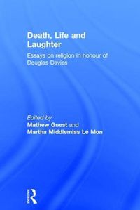 Cover image for Death, Life and Laughter: Essays on religion in honour of Douglas Davies