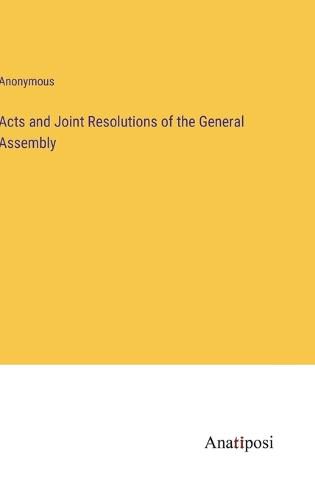 Cover image for Acts and Joint Resolutions of the General Assembly