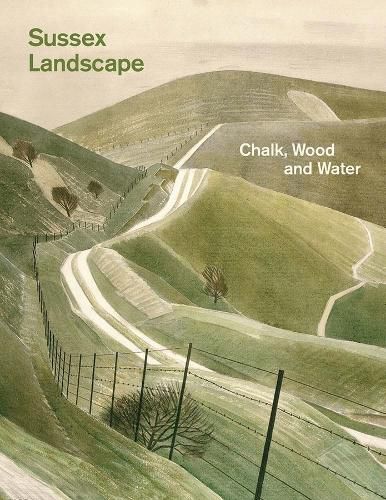 Sussex Landscape: Chalk, Wood and Water