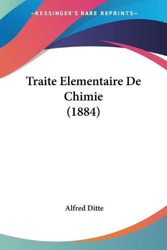 Cover image for Traite Elementaire de Chimie (1884)