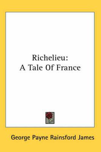 Richelieu: A Tale of France