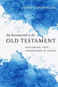 Cover image for An Introduction to the Old Testament: Exploring Text, Approaches & Issues