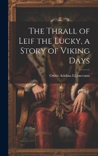 Cover image for The Thrall of Leif the Lucky, a Story of Viking Days