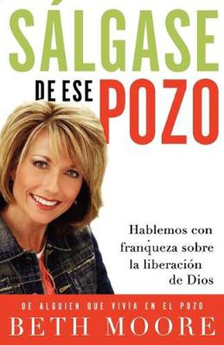 Cover image for Salgase de ese pozo: Hablemos con franqueza sobre la liberacion de Dios