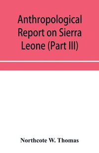 Cover image for Anthropological report on Sierra Leone (Part III) Timne Grammar and stories