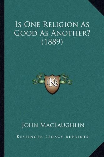 Cover image for Is One Religion as Good as Another? (1889)