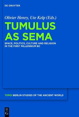 Cover image for Tumulus as Sema: Space, Politics, Culture and Religion in the First Millennium BC