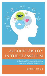 Cover image for Accountability in the Classroom: Using Social-Emotional Learning to Guide School Improvement