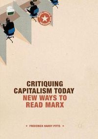 Cover image for Critiquing Capitalism Today: New Ways to Read Marx